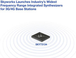 Skyworks Launches Industry’s Widest Frequency Range Integrated Synthesizers for 3G/4G Base Stations